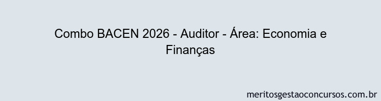 Combo BACEN 2026 - Auditor - Área: Economia e Finanças