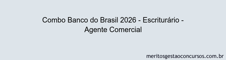 Combo Banco do Brasil 2026 - Escriturário - Agente Comercial