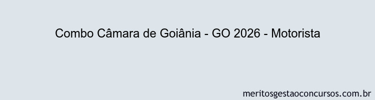 Combo Câmara de Goiânia - GO 2026 - Motorista