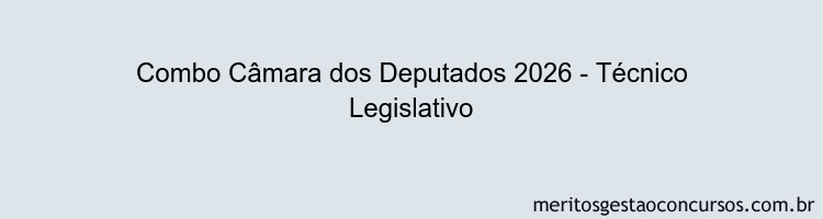 Combo Câmara dos Deputados 2026 - Técnico Legislativo