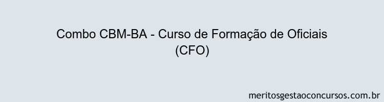 Combo CBM-BA - Curso de Formação de Oficiais (CFO)