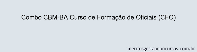 Combo CBM-BA Curso de Formação de Oficiais (CFO)