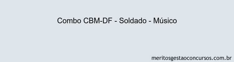 Combo CBM-DF - Soldado - Músico