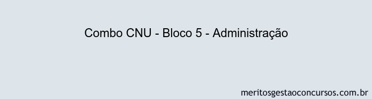 Combo CNU - Bloco 5 - Administração