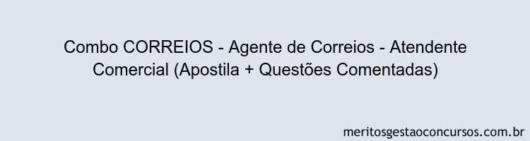 Combo CORREIOS - Agente de Correios - Atendente Comercial (Apostila + Questões Comentadas)