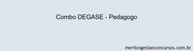 Combo DEGASE - Pedagogo