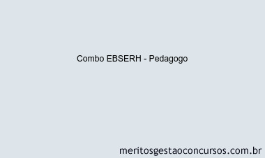Combo EBSERH - Pedagogo