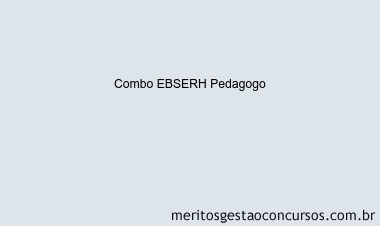 Combo EBSERH Pedagogo