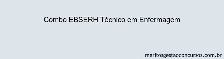 Combo EBSERH Técnico em Enfermagem