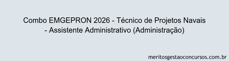 Combo EMGEPRON 2026 - Técnico de Projetos Navais - Assistente Administrativo (Administração)