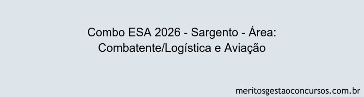 Combo ESA 2026 - Sargento - Área: Combatente/Logística e Aviação