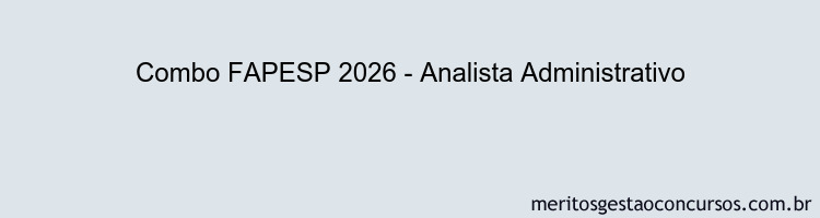 Combo FAPESP 2026 - Analista Administrativo
