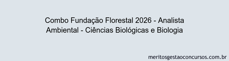 Combo Fundação Florestal 2026 - Analista Ambiental - Ciências Biológicas e Biologia