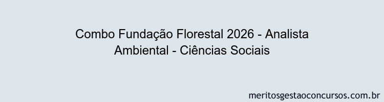 Combo Fundação Florestal 2026 - Analista Ambiental - Ciências Sociais