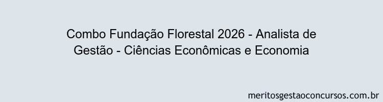 Combo Fundação Florestal 2026 - Analista de Gestão - Ciências Econômicas e Economia