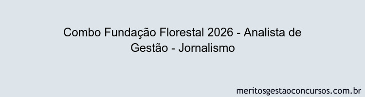 Combo Fundação Florestal 2026 - Analista de Gestão - Jornalismo