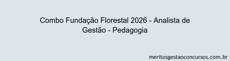 Combo Fundação Florestal 2026 - Analista de Gestão - Pedagogia