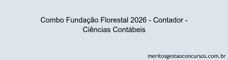 Combo Fundação Florestal 2026 - Contador - Ciências Contábeis