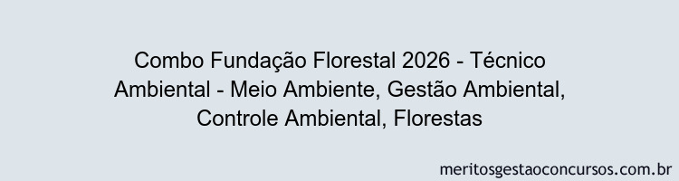 Combo Fundação Florestal 2026 - Técnico Ambiental - Meio Ambiente, Gestão Ambiental, Controle Ambiental, Florestas