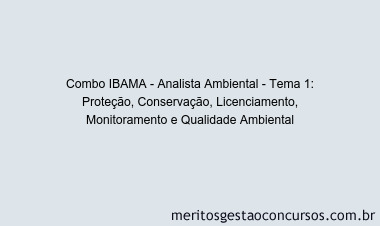 Combo IBAMA - Analista Ambiental - Tema 1: Proteção, Conservação, Licenciamento, Monitoramento e Qualidade Ambiental