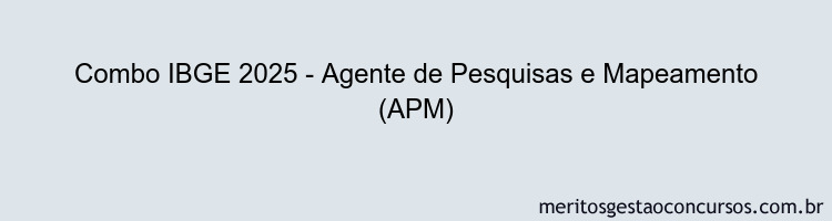 Combo IBGE 2025 - Agente de Pesquisas e Mapeamento (APM)