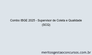 Combo IBGE 2025 - Supervisor de Coleta e Qualidade (SCQ)