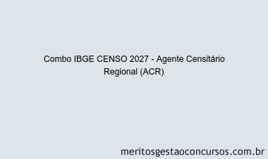 Combo IBGE CENSO 2027 - Agente Censitário Regional (ACR)