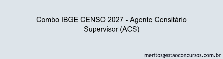Combo IBGE CENSO 2027 - Agente Censitário Supervisor (ACS)