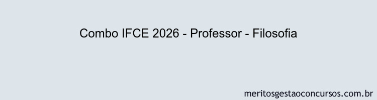 Combo IFCE 2026 - Professor - Filosofia