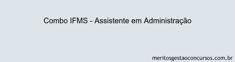 Combo IFMS - Assistente em Administração