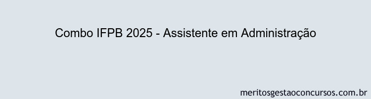 Combo IFPB 2025 - Assistente em Administração