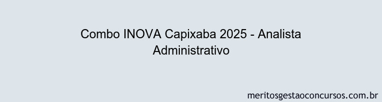 Combo INOVA Capixaba 2025 - Analista Administrativo