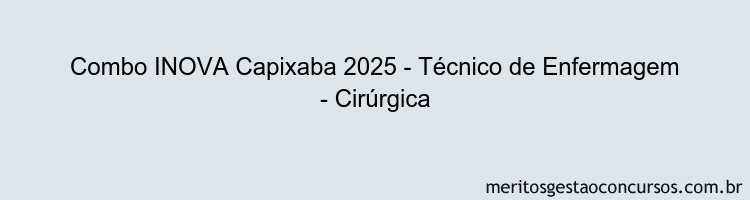 Combo INOVA Capixaba 2025 - Técnico de Enfermagem - Cirúrgica