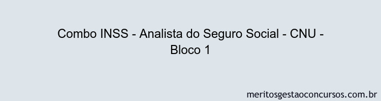 Combo INSS - Analista do Seguro Social - CNU - Bloco 1