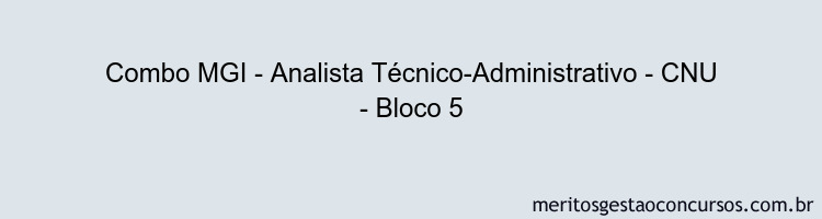 Combo MGI - Analista Técnico-Administrativo - CNU - Bloco 5