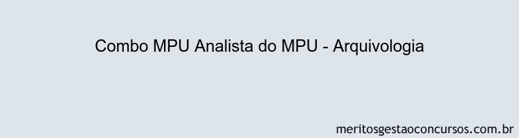 Combo MPU Analista do MPU - Arquivologia