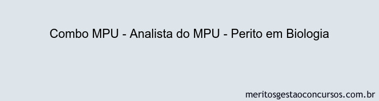 Combo MPU - Analista do MPU - Perito em Biologia