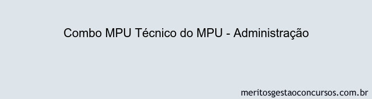 Combo MPU Técnico do MPU - Administração