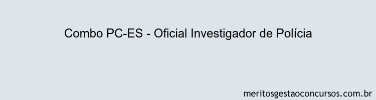 Combo PC-ES - Oficial Investigador de Polícia
