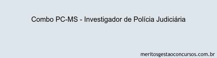 Combo PC-MS - Investigador de Polícia Judiciária