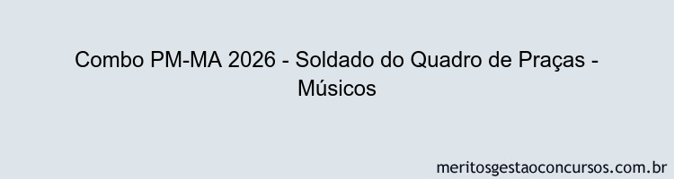 Combo PM-MA 2026 - Soldado do Quadro de Praças - Músicos