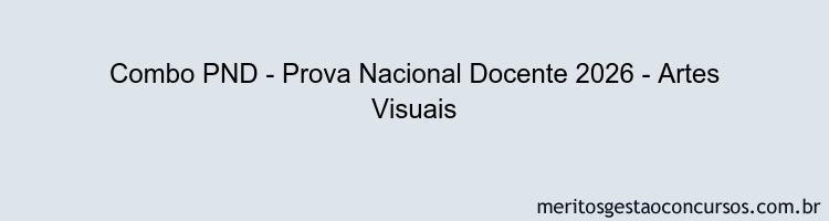 Combo PND - Prova Nacional Docente 2026 - Artes Visuais