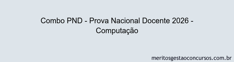 Combo PND - Prova Nacional Docente 2026 - Computação