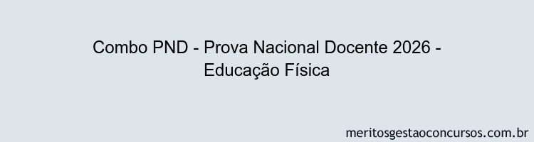 Combo PND - Prova Nacional Docente 2026 - Educação Física