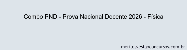 Combo PND - Prova Nacional Docente 2026 - Física