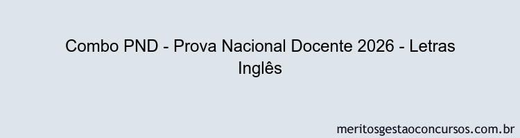 Combo PND - Prova Nacional Docente 2026 - Letras Inglês
