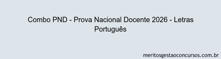 Combo PND - Prova Nacional Docente 2026 - Letras Português