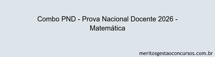 Combo PND - Prova Nacional Docente 2026 - Matemática