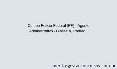 Combo Polícia Federal (PF) - Agente Administrativo - Classe A, Padrão I