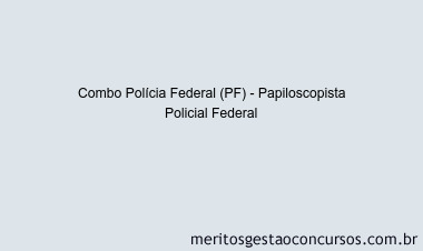 Combo Polícia Federal (PF) - Papiloscopista Policial Federal